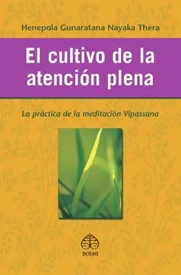 Henepola Gunaratana Nayaka Thera - El Cultivo de la Atención Plena: La Práctica de la Meditación Vipassana, Häftad. Tillgänglighet: Tillfälligt slut