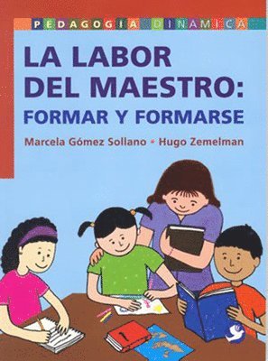 La Labor del Maestro: Formar Y Formarse