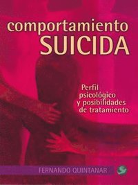 bokomslag Comportamiento Suicida: Perfil Psicológico Y Posibilidades de Tratamiento