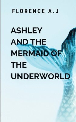 bokomslag Ashley and the Mermaid of the Underworld