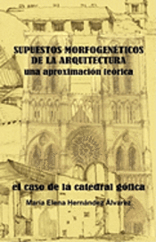 bokomslag SUPUESTOS MORFOGENÉTICOS DE LA ARQUITECTURA, una aproximación teórica: El Caso de la Catedral Gótica
