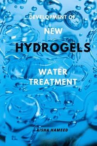 bokomslag Development of New Hydrogels for Water Treatment