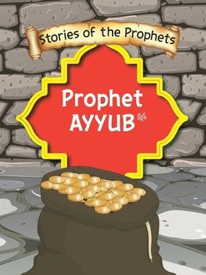 Stories Of The Prophet - Prophet Ayyub عَلَیهِ]السَّلام
