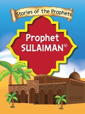 Stories Of The Prophet - Prophet Sulaiman عَلَیهِ]السَّلام