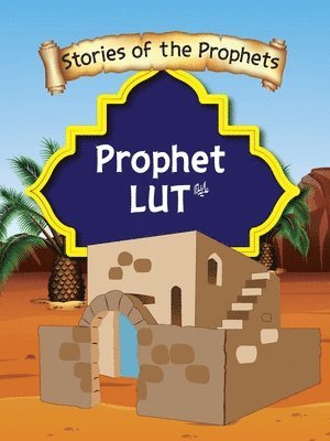 Stories Of The Prophet - Prophet Lut عَلَیهِ]السَّلام