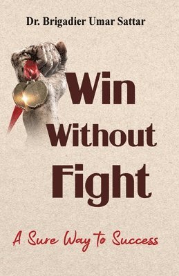 Brigadier Umar Sattar - Win Without Fight, Häftad