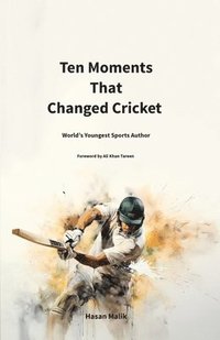bokomslag Ten Moments That Changed Cricket