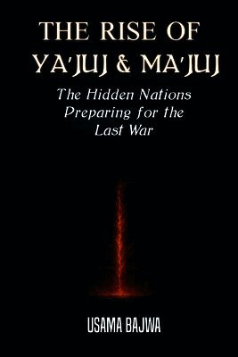 THE RISE OF YA'JUJ & MA'JUJ