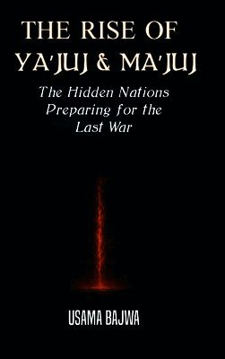 THE RISE OF YA'JUJ & MA'JUJ