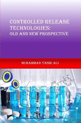 Controlled Release Technologies: Old and New Prospective: Controlled Release Technologies 1