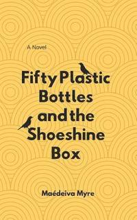 bokomslag Fifty Plastic Bottles and the Shoeshine Box