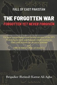 bokomslag Fall of East Pakistan: The Forgotten War: FORGOTTEN YET NEVER FORGIVEN