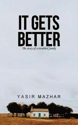 It Gets Better: the story of a troubled family 1