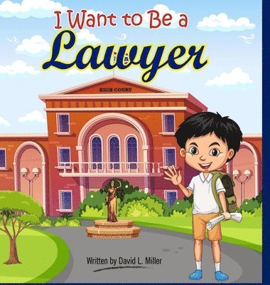 David L Miller - I Want To Be A Lawyer!, Inbunden