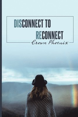 Disconnect to Reconnect 1