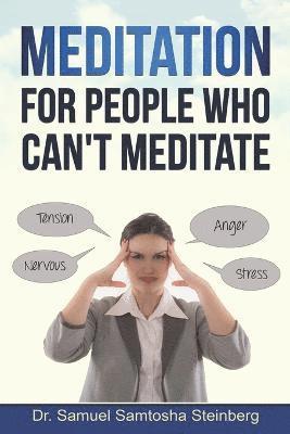 Meditation for People Who Can't Meditate