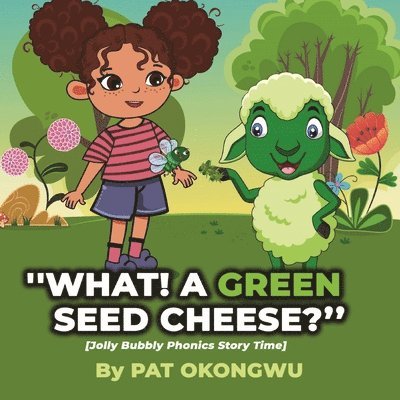 &quot;What! A Green Seed Cheese&quot; 1