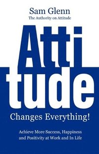 bokomslag Attitude Changes Everything