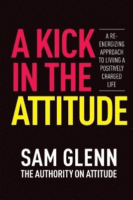 Kick In The Attitude!
