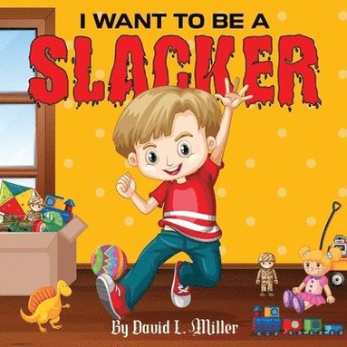 David L Miller - I Want to Be a Slacker, Häftad
