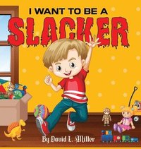 bokomslag I Want to Be a Slacker