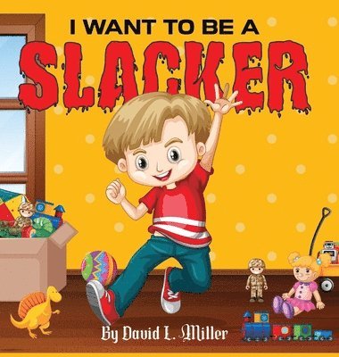 David L Miller - I Want to Be a Slacker, Inbunden