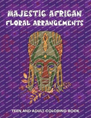 Majestic African Floral Arrangements Teen and Adult Coloring Book 1