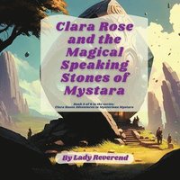 bokomslag Clara Rose and the Magical Speaking Stones of Mystara