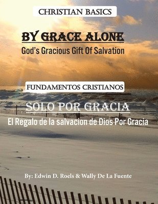 By Grace Alone/ Solo Por Gracia 1