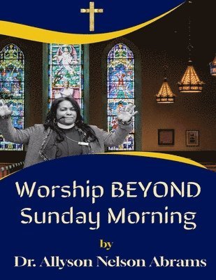 bokomslag Worship Beyond Sunday Morning