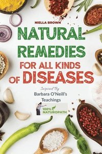 bokomslag Natural Remedies For All Kind of Disease Inspired by Barbara O'Neill's Teachings