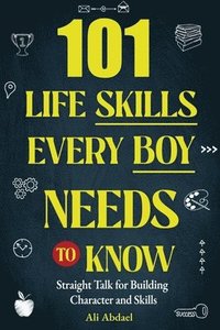 bokomslag 101 Life Skills Every Boy Needs To Know