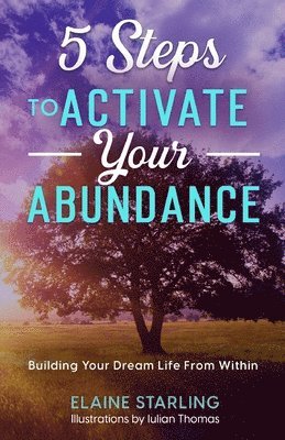 Elaine Starling - 5 Steps to Activate Your Abundance, Häftad