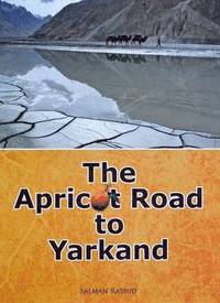 bokomslag The Apricot Road to Yarkand