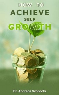 bokomslag How to Achieve Self Growth