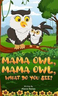 bokomslag MAMA Owl, MAMA Owl, What Do You SEE?
