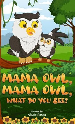 MAMA Owl, MAMA Owl, What Do You SEE? 1