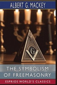 bokomslag The Symbolism of Freemasonry (Esprios Classics)