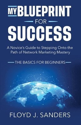 Floyd J Sanders, Floyd J. Sanders - My Blueprint for Success, Häftad