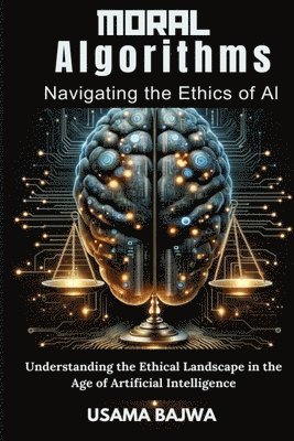 bokomslag Moral Algorithms Navigating the Ethics of AI