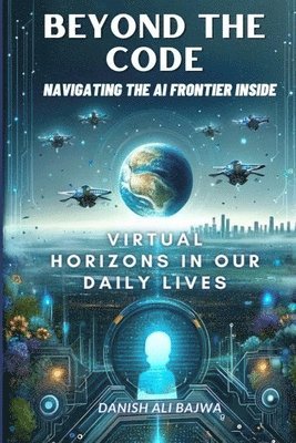 bokomslag Beyond the Code Navigating the AI Frontier Inside