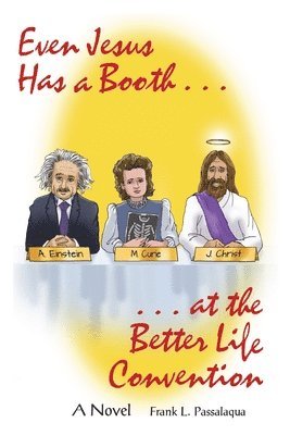 bokomslag Even Jesus has a Booth at the Better Life Convention
