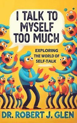 Robert J Glen - I Talk to Myself Too Much, Inbunden