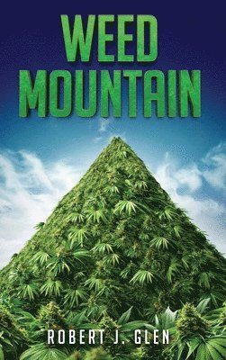 Robert J Glen - Weed Mountain, Inbunden