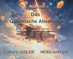 Das Galaktische Abenteuer: Eine Geschichte, wie sich zwei Sternenreisende mit den Menschen vereinigen 1