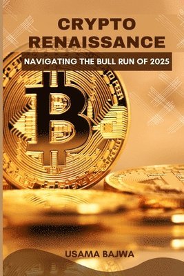 bokomslag Crypto Renaissance: Navigating the Bull Run of 2025