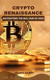 bokomslag Crypto Renaissance: Navigating the Bull Run of 2025