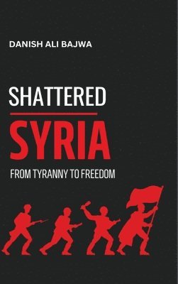 bokomslag Shattered Syria: From Tyranny to Freedom