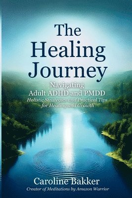 bokomslag The Healing Journey - Navigating Adult ADHD and PMDD