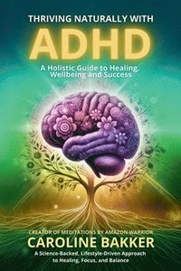 bokomslag Bakker, C: Thriving Naturally with ADHD